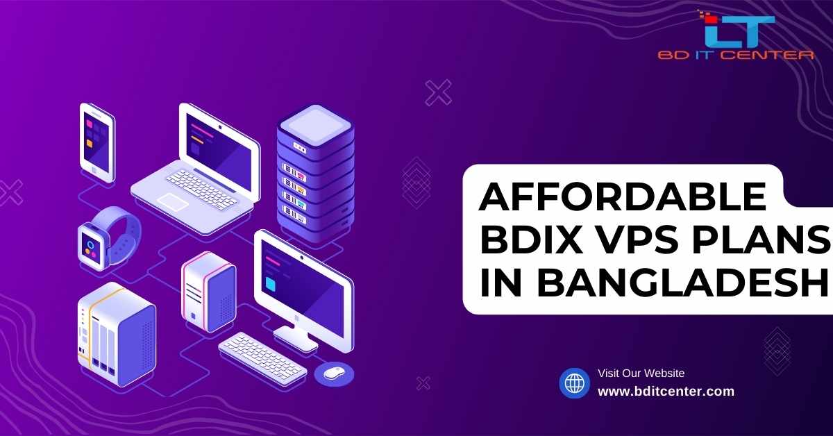 Affordable BDIX VPS Plans in Bangladesh – Best VPS Hosting by BD IT CENTER