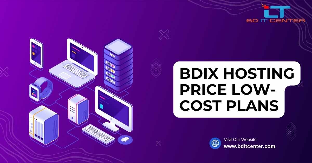 BDIX Hosting Price Low-Cost Plans in Bangladesh | Affordable BD IT CENTER Hosting