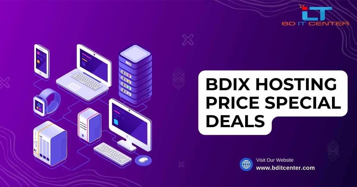 BDIX Hosting Price Special Deals in Bangladesh | Best BD IT CENTER Offers 2025