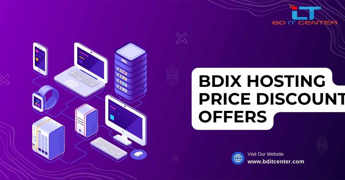 BDIX Hosting Price Discount Offers in Bangladesh | Best Deals by BD IT CENTER
