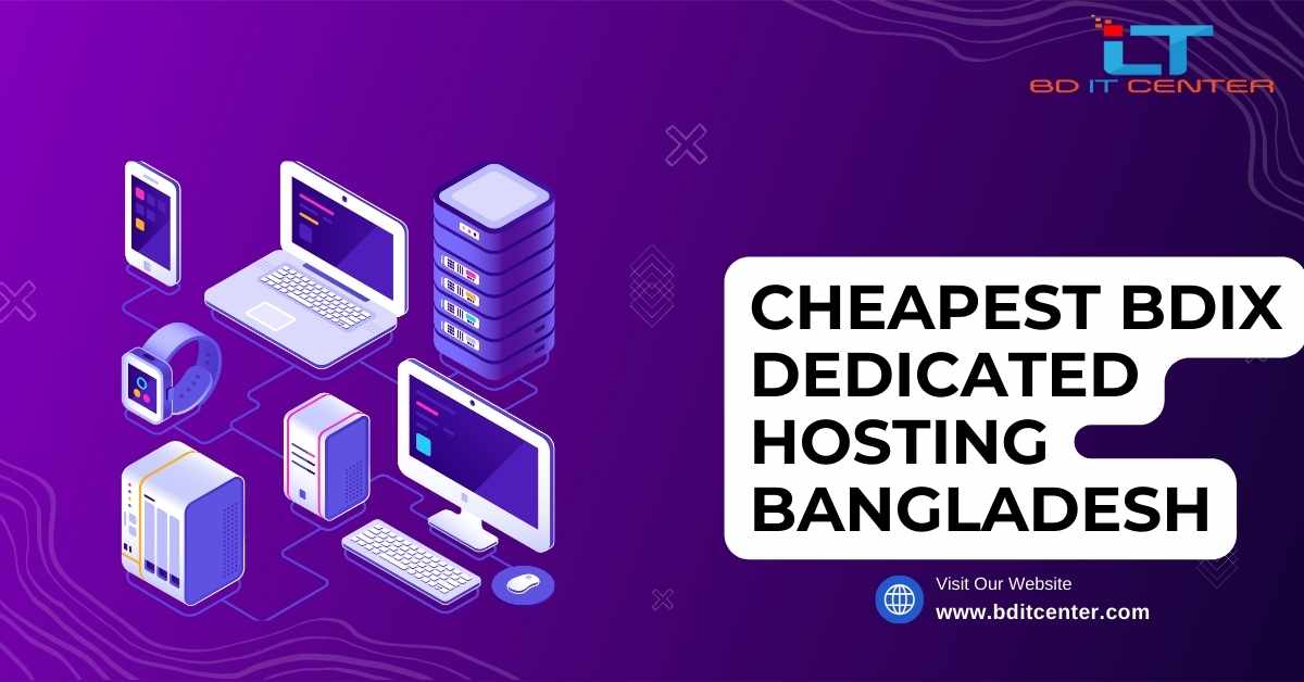 Cheapest BDIX Dedicated Hosting Bangladesh | Affordable & Reliable by BD IT CENTER