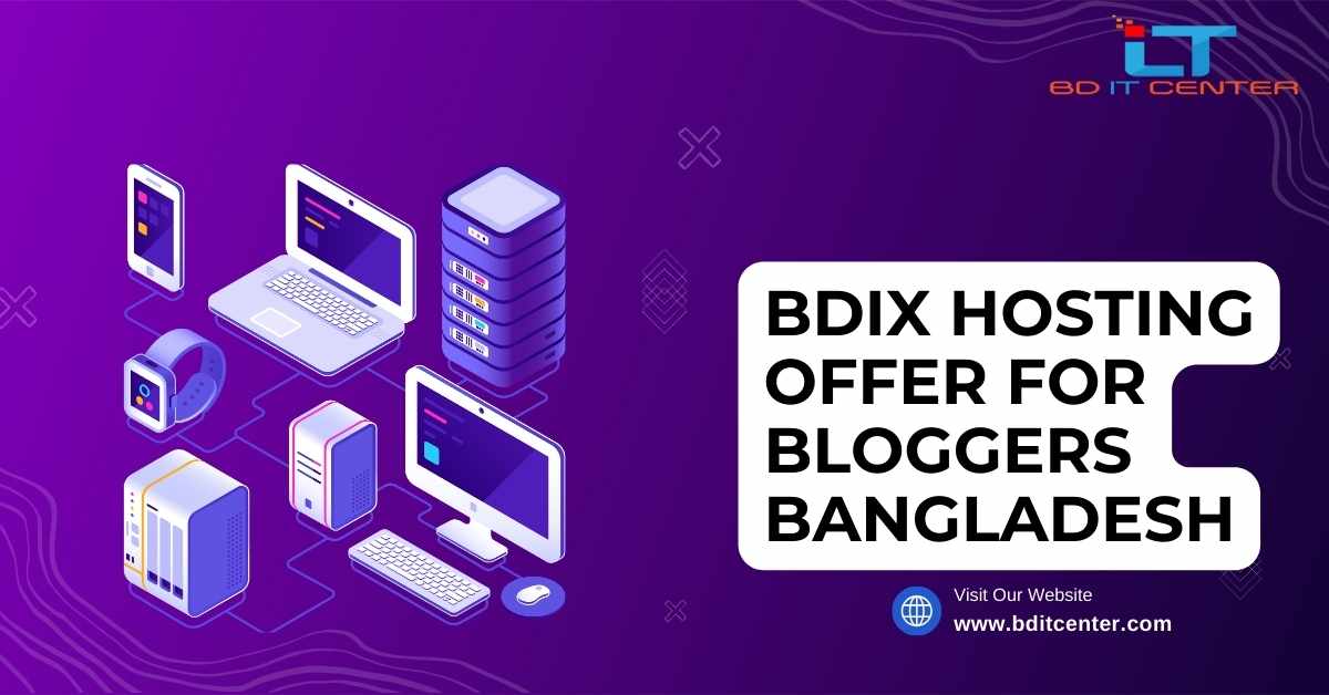 BDIX Hosting Offer for Bloggers Bangladesh – Best Deals by BD IT CENTER 2025