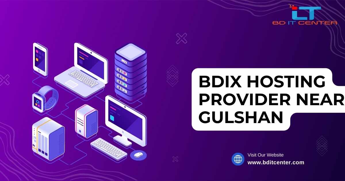 Best BDIX Hosting Provider Near Gulshan | Top BDIX Hosting in Bangladesh by BD IT CENTER