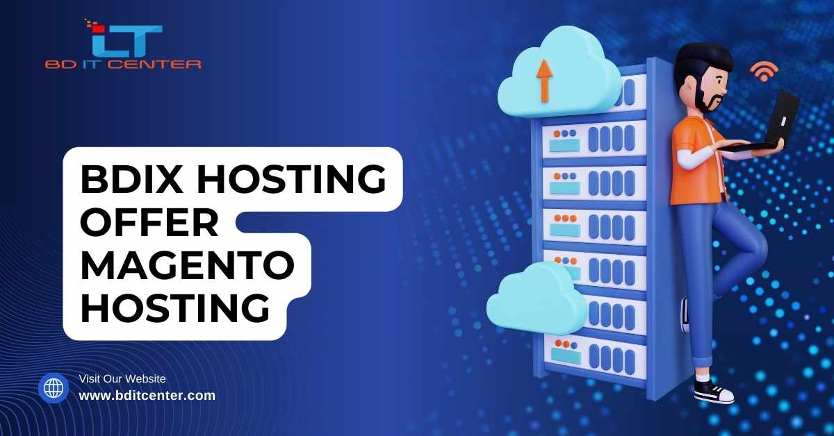 BDIX Hosting offer Magento Hosting in Bangladesh | Best BDIX Hosting by BD IT CENTER