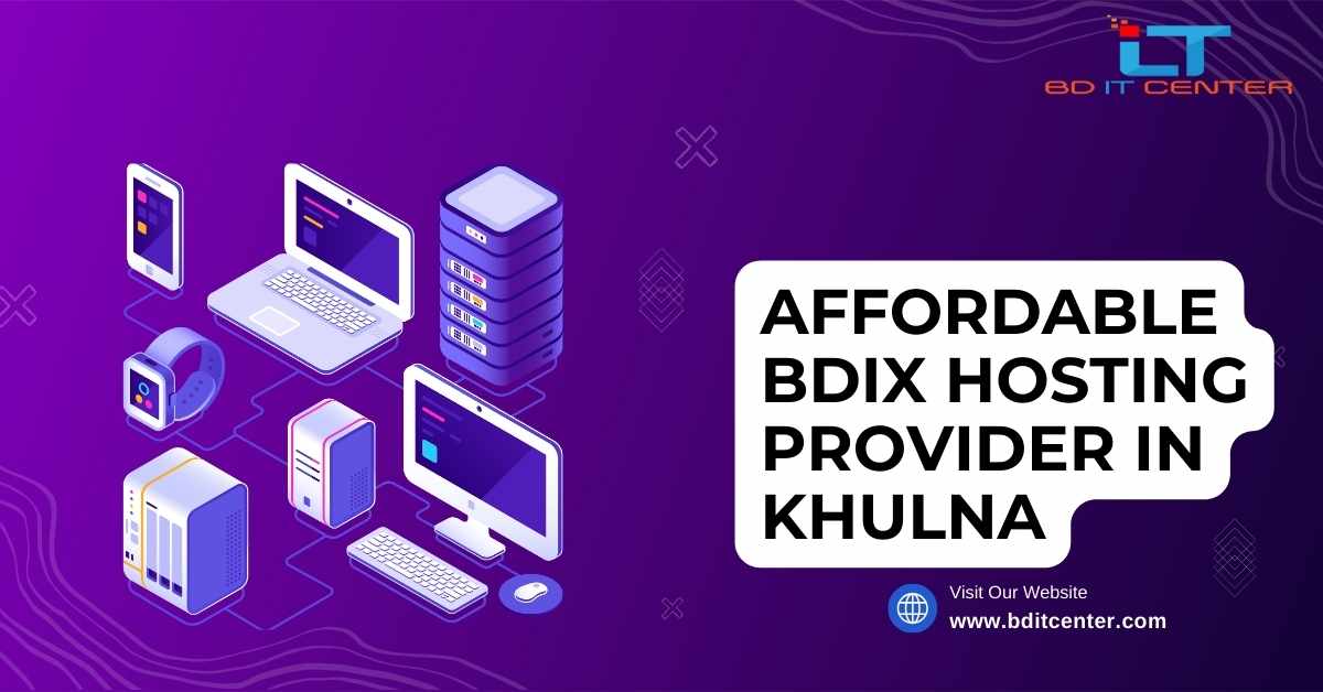 Affordable BDIX Hosting Provider in Khulna | Best BDIX Hosting by BD IT CENTER