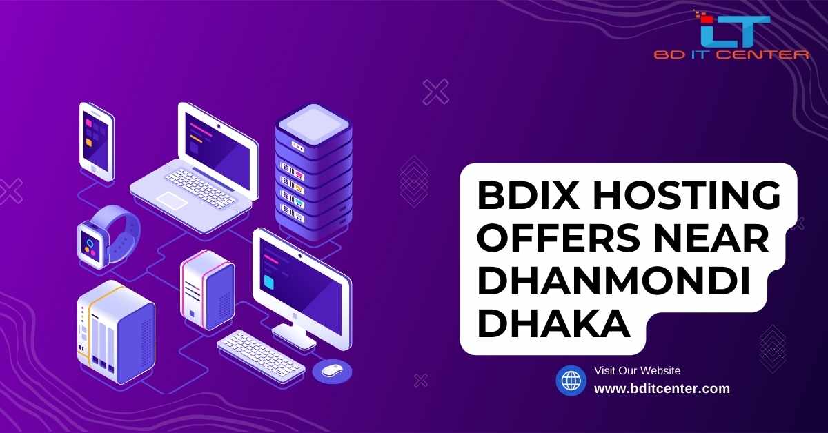 BDIX Hosting Offers Near Dhanmondi Dhaka | Best BDIX Hosting by BD IT CENTER