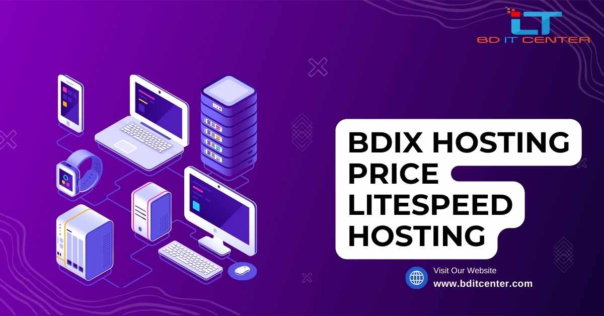 BDIX Hosting Price & LiteSpeed Hosting in Bangladesh – BD IT CENTER Best Offers