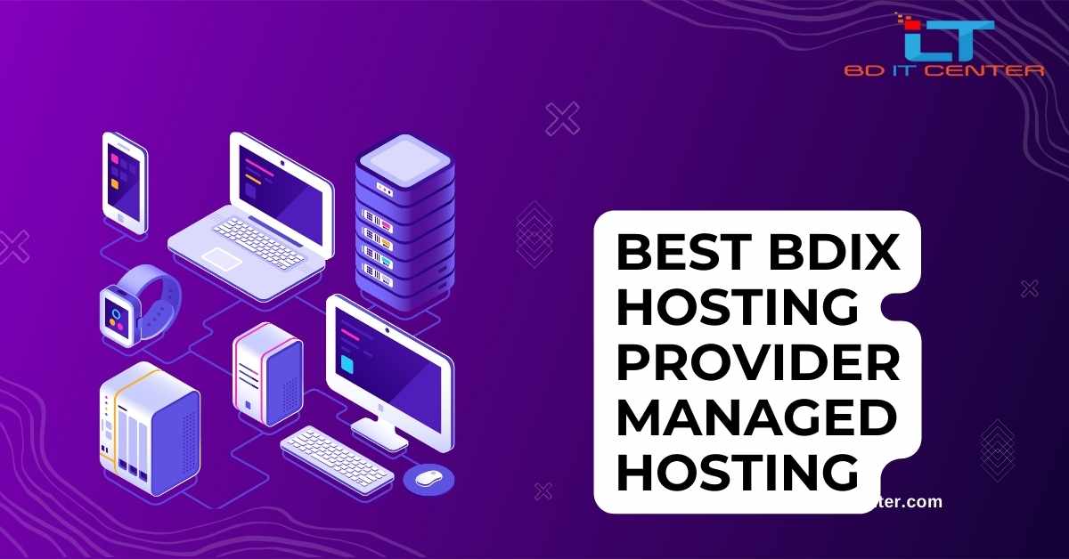 Best BDIX Hosting Provider Managed Hosting in Bangladesh – BD IT CENTER