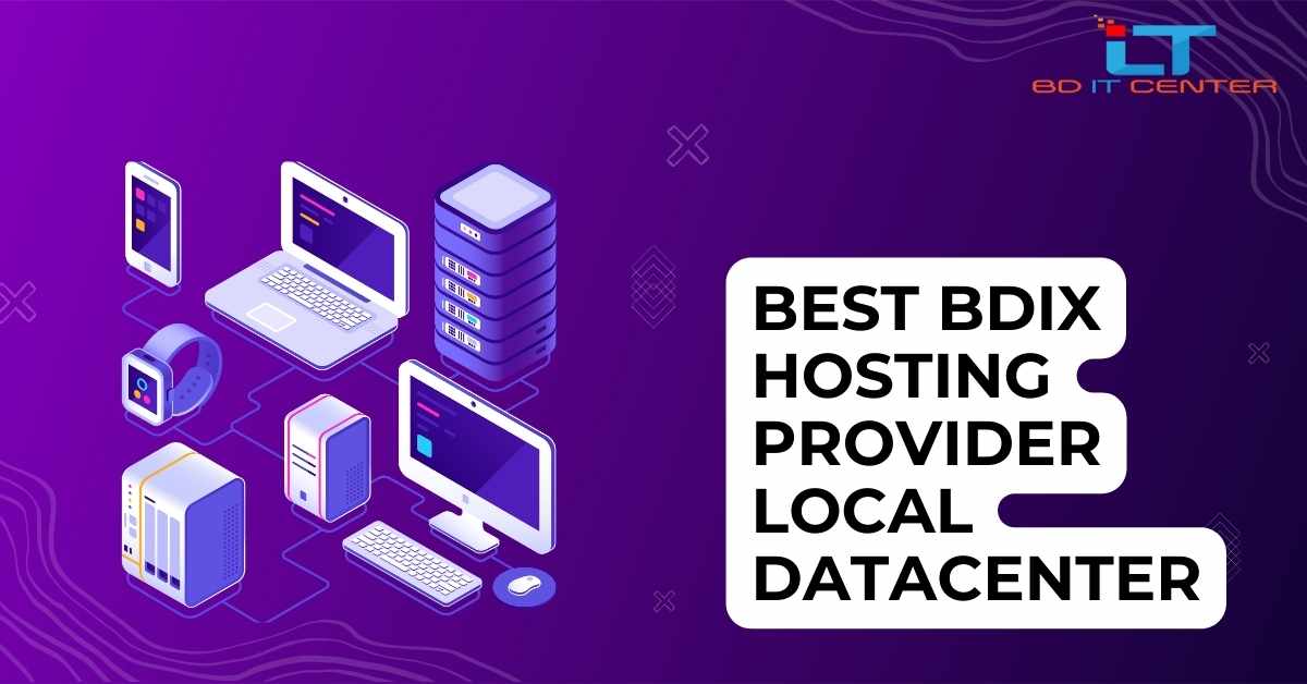 Best BDIX Hosting Provider with Local Datacenter in Bangladesh | BD IT CENTER