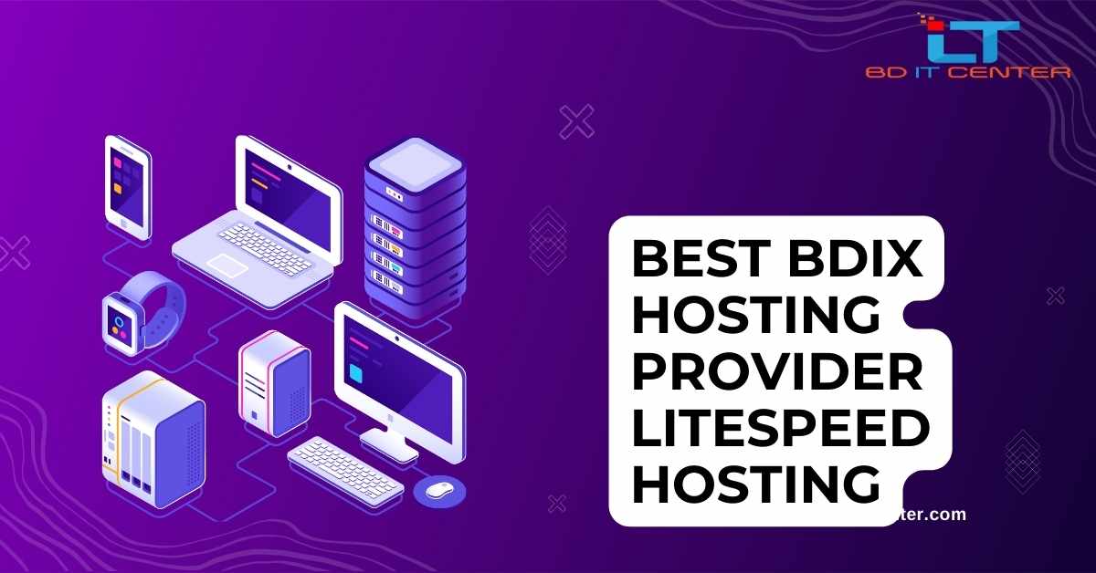 Best BDIX Hosting Provider with LiteSpeed Hosting in Bangladesh | BD IT CENTER