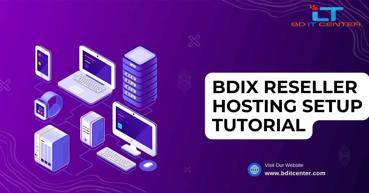 BDIX Reseller Hosting Setup Tutorial: Complete Guide for Beginners in Bangladesh | BD IT CENTER