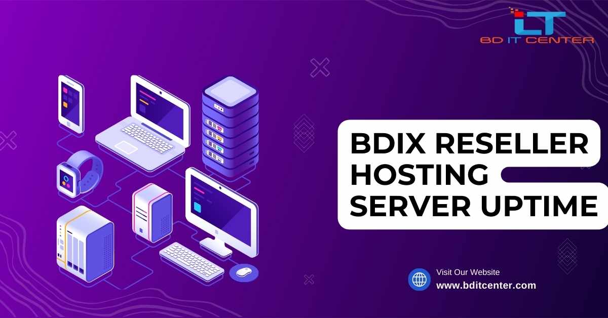 BDIX Reseller Hosting Server Uptime: কেন 99.99% Uptime জরুরি? | BD IT CENTER
