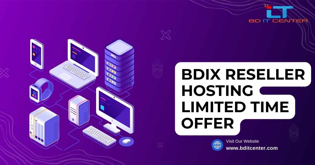 BDIX Reseller Hosting Limited Time Offer | Best BDIX Hosting in Bangladesh - BD IT CENTER