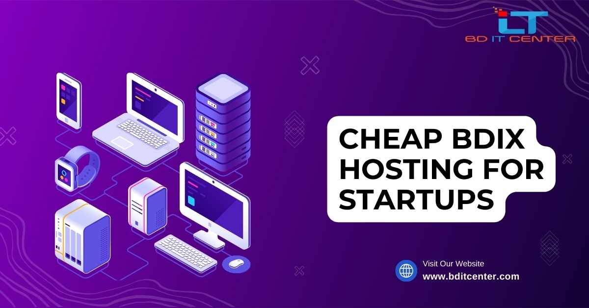 Cheap BDIX Hosting for Startups in Bangladesh | BD IT CENTER Best Hosting