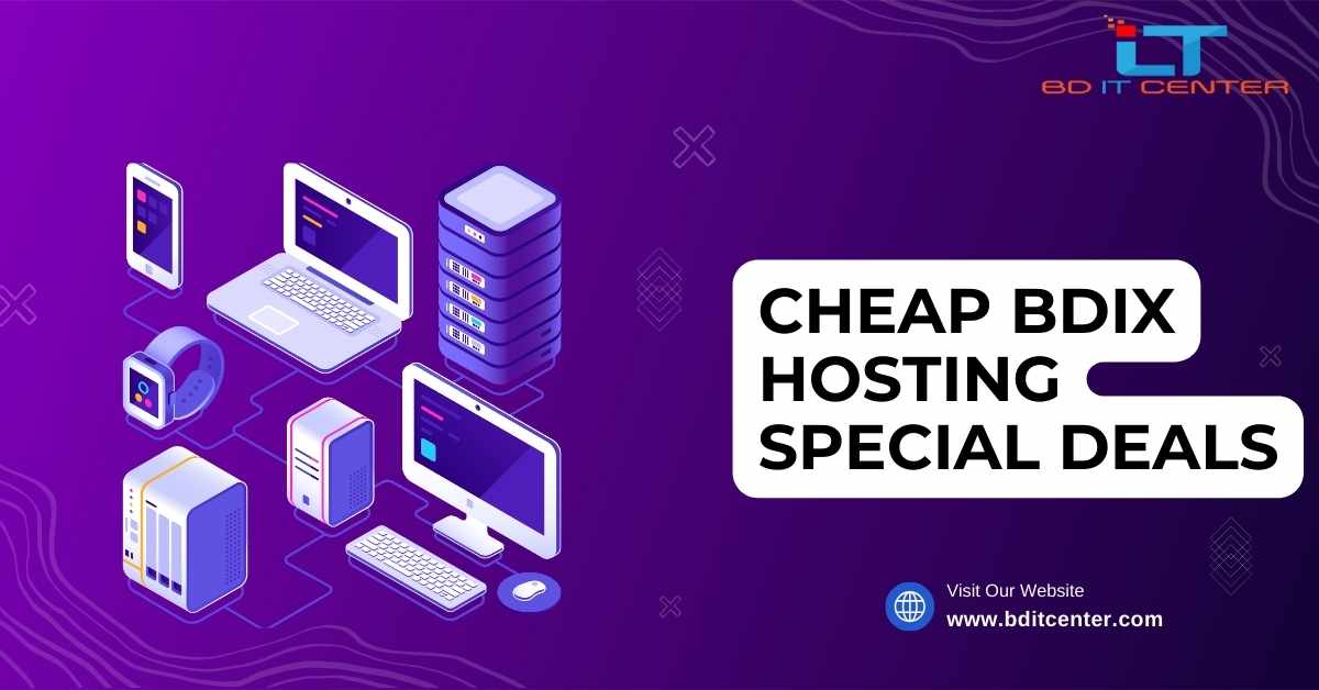 Cheap BDIX Hosting Special Deals in Bangladesh | BD IT CENTER Best Offers