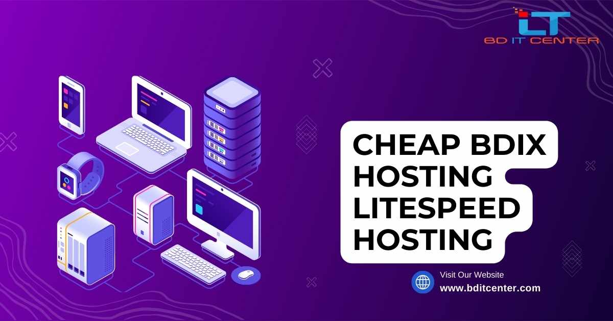 Cheap BDIX Hosting LiteSpeed Hosting | Fast & Affordable BD IT CENTER