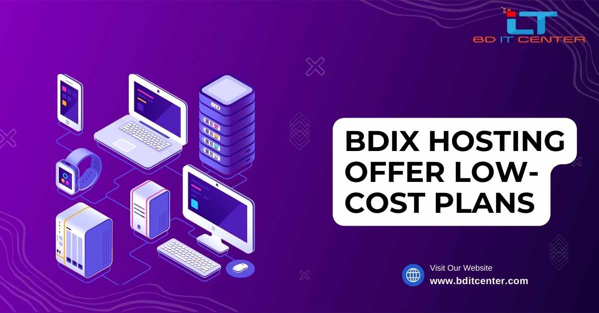 BDIX Hosting Offer Low-Cost Plans in Bangladesh | BD IT CENTER Best Hosting Provider