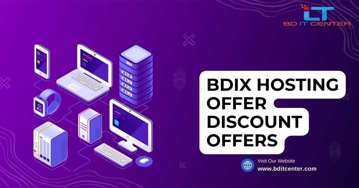BDIX Hosting Offer Discount Offers in Bangladesh – Best Deals by BD IT CENTER