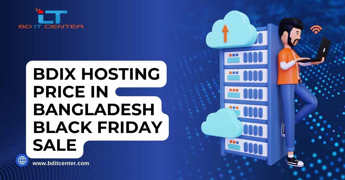 BDIX Hosting Price in Bangladesh Black Friday Sale 2025 | Best Offer by BD IT CENTER