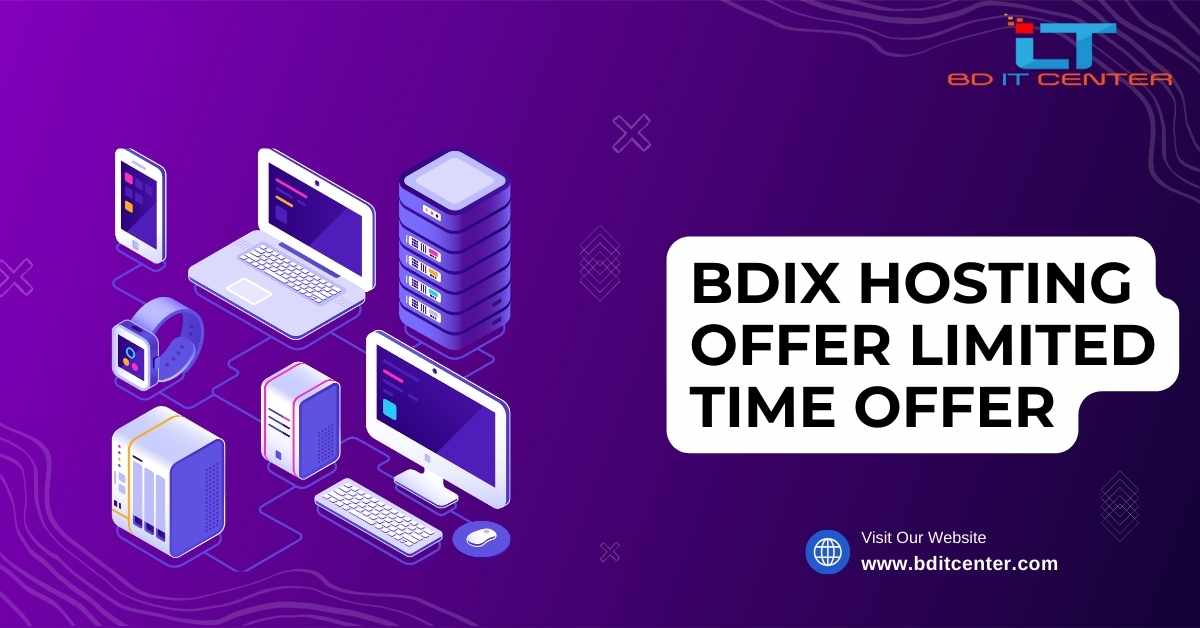 BDIX Hosting Offer Limited Time Offer | Best BDIX Hosting in Bangladesh - BD IT CENTER