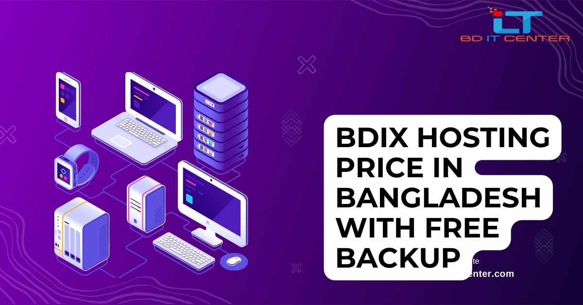 BDIX Hosting Price in Bangladesh with Free Backup – Best Deals by BD IT CENTER