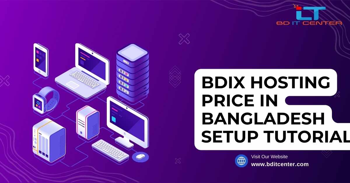 BDIX Hosting Price in Bangladesh & Setup Tutorial – Ultimate Guide 2025 | BD IT CENTER