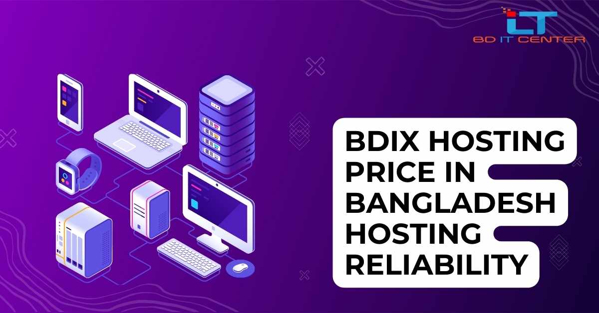 BDIX Hosting Price in Bangladesh & Hosting Reliability | BD IT CENTER Best BDIX Hosting Provider