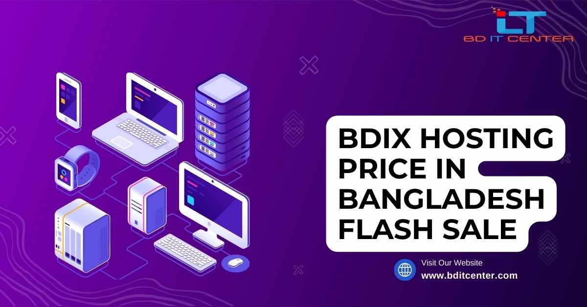 BDIX Hosting Price in Bangladesh Flash Sale – Best Deals by BD IT CENTER
