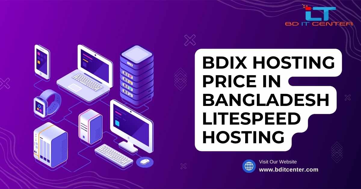 BDIX Hosting Price in Bangladesh: LiteSpeed Hosting with BD IT CENTER - Best BDIX Hosting Provider