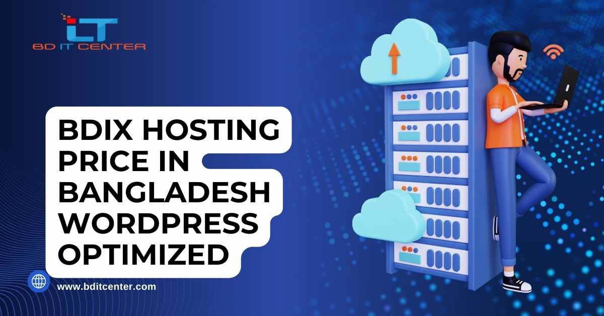 BDIX Hosting Price in Bangladesh WordPress Optimized – Best Value by BD IT CENTER