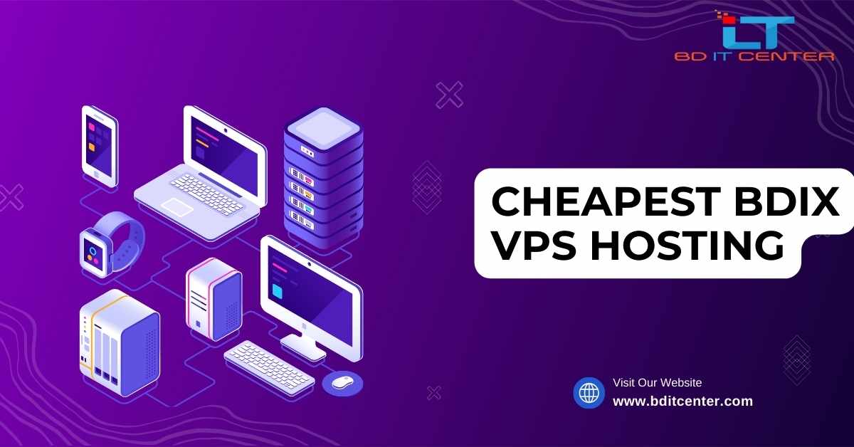 Cheapest BDIX VPS Hosting in Bangladesh – Affordable & Reliable by BD IT CENTER