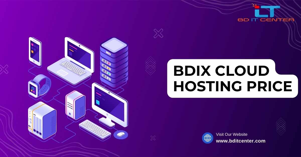 BDIX Cloud Hosting Price in Bangladesh | Affordable & Reliable by BD IT CENTER