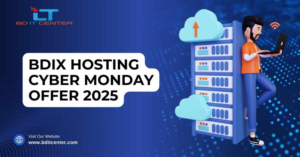 BDIX Hosting Cyber Monday Offer 2025 – Best Deals by BD IT CENTER | Fastest BDIX & VPS Hosting in Bangladesh