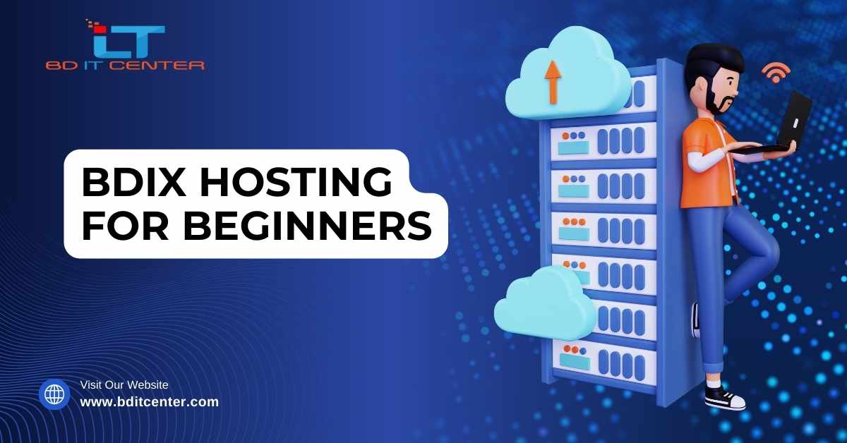 BDIX Hosting for Beginners: সহজ গাইড ও সেরা Provider (BD IT CENTER) বাংলাদেশে