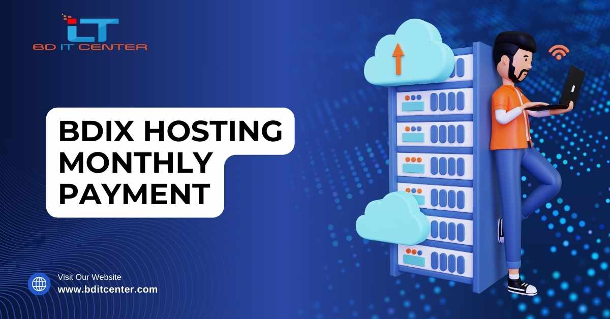 BDIX Hosting Monthly Payment – Best Flexible BDIX Hosting in Bangladesh | BD IT CENTER