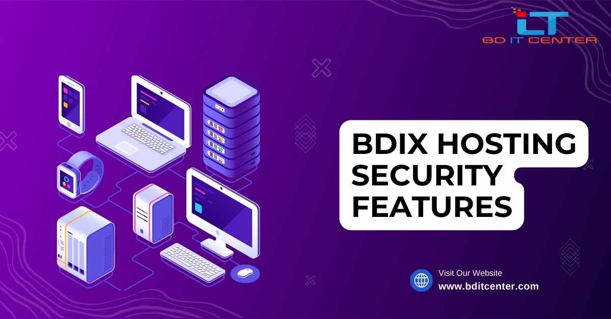 BDIX Hosting Security Features: Secure Your Website with BD IT CENTER | Top BDIX Hosting Provider Bangladesh