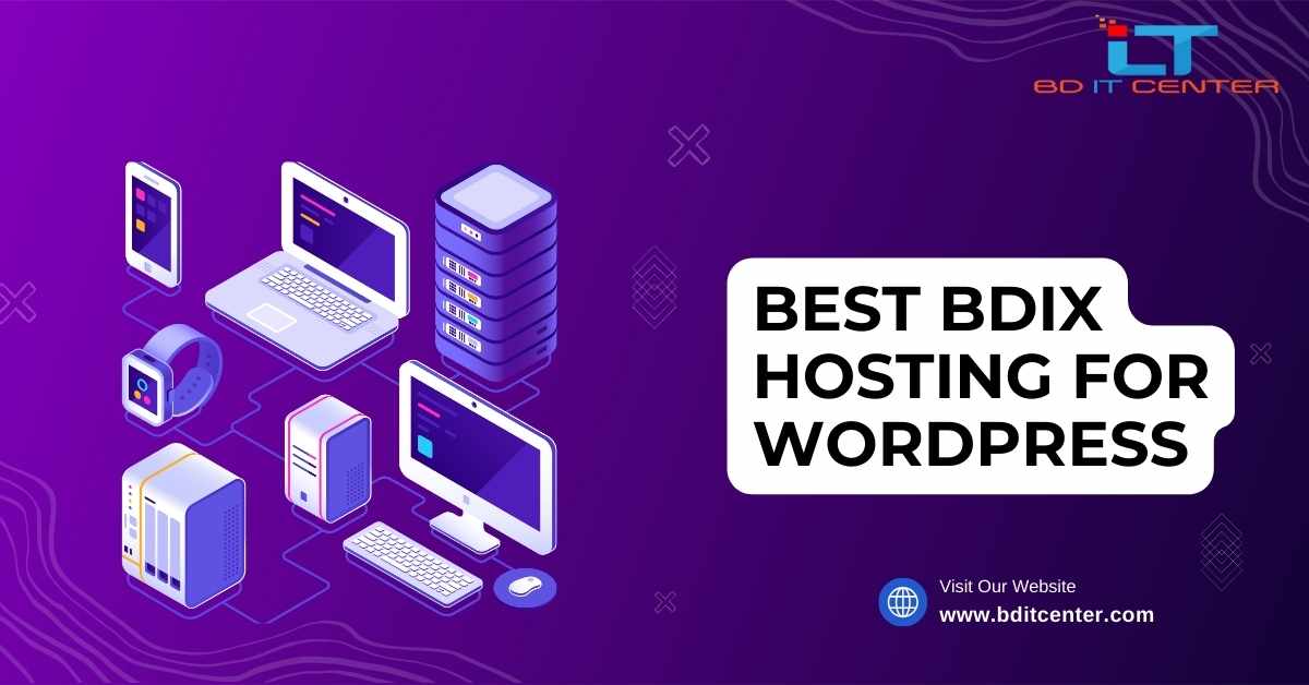 Best BDIX Hosting for WordPress in Bangladesh – BD IT CENTER