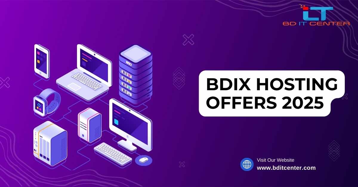 BDIX Hosting Offers 2025 | Best BDIX Hosting Deals in Bangladesh – BD IT CENTER