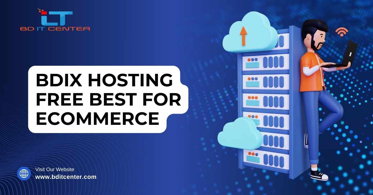 BDIX Hosting Free Best for Ecommerce in Bangladesh – Why BD IT CENTER Is the #1 Choice