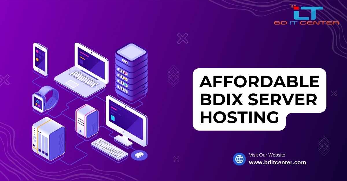 Affordable BDIX Server Hosting in Bangladesh - Best BD IT CENTER Solutions