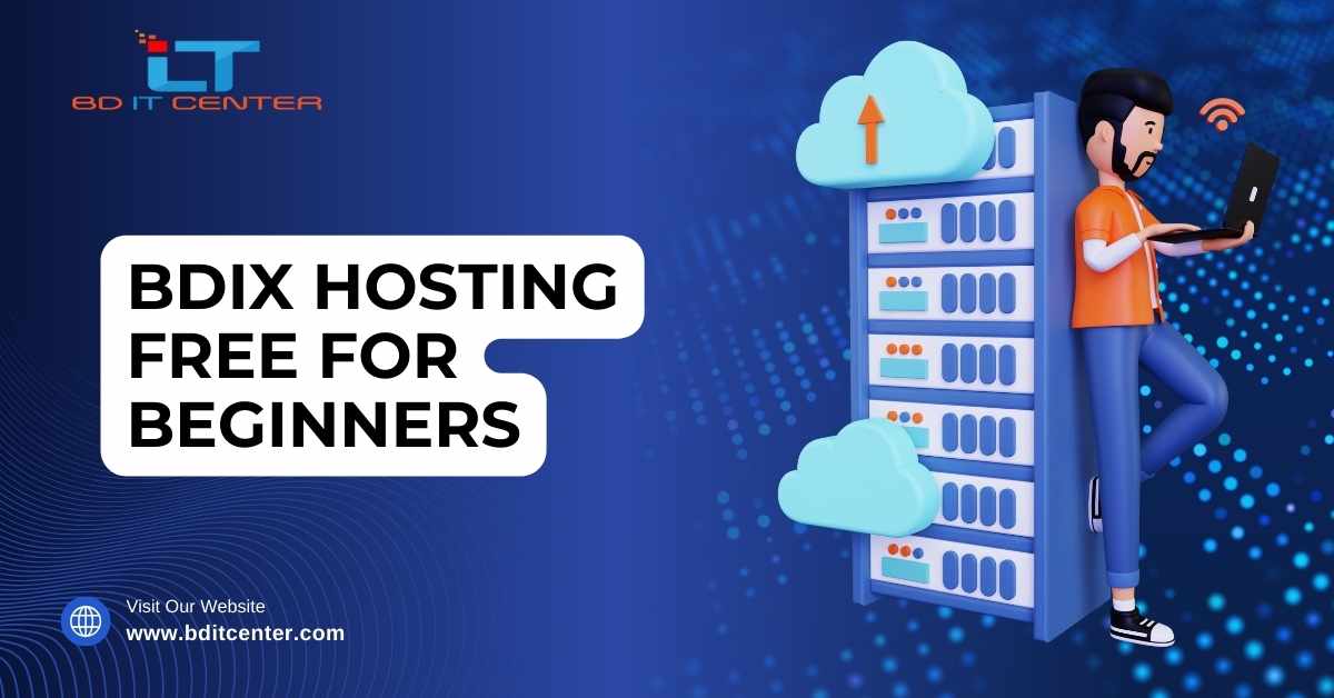 BDIX Hosting Free for Beginners in Bangladesh – Get Started with BD IT CENTER