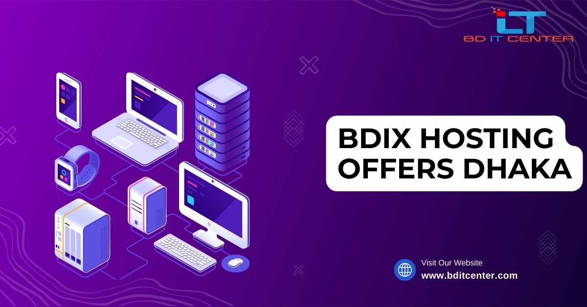 Best BDIX Hosting Offers in Dhaka | Affordable & Reliable BD IT CENTER
