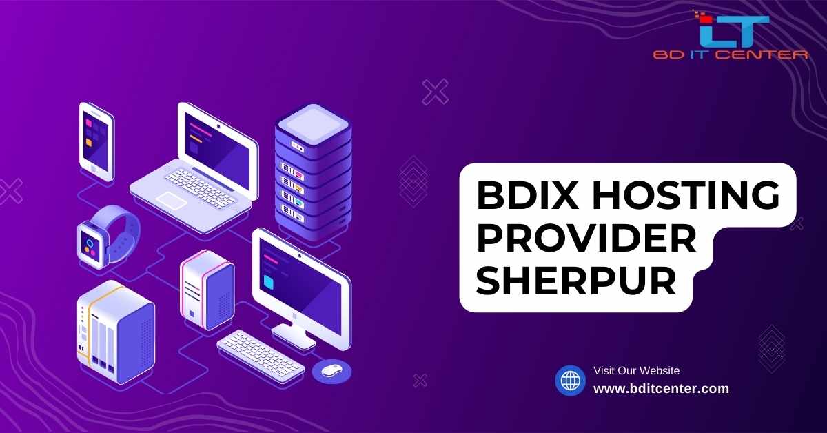 Best BDIX Hosting Provider in Sherpur | BD IT CENTER - Top Hosting Company in Bangladesh