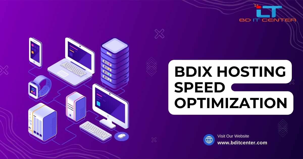 BDIX Hosting Speed Optimization: দ্রুত ও নিরাপদ BDIX হোস্টিং বাংলাদেশে | BD IT CENTER