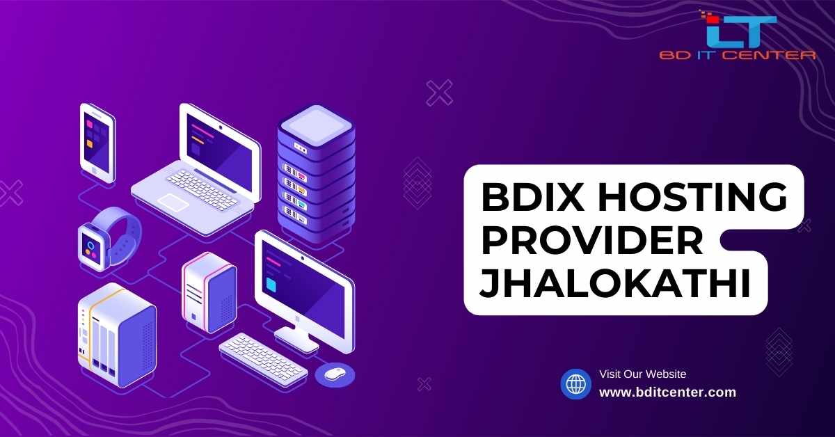 BDIX Hosting Provider Jhalokathi - Best BD IT CENTER Hosting Service in Bangladesh