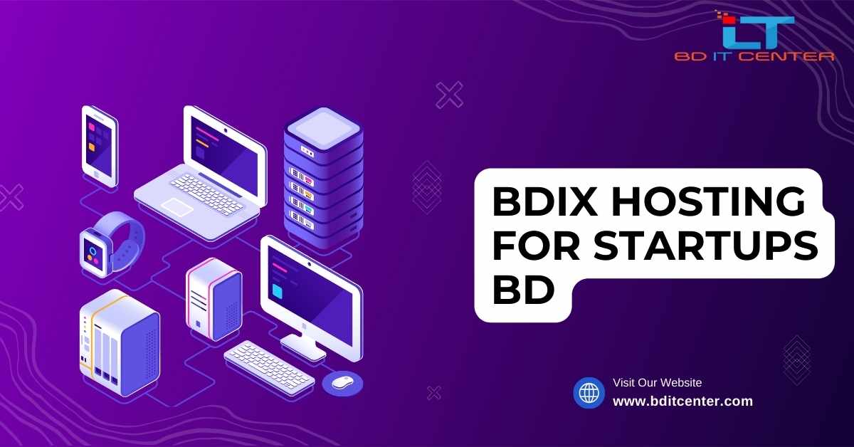 BDIX Hosting for Startups BD: Fast & Affordable Hosting Solutions by BD IT CENTER