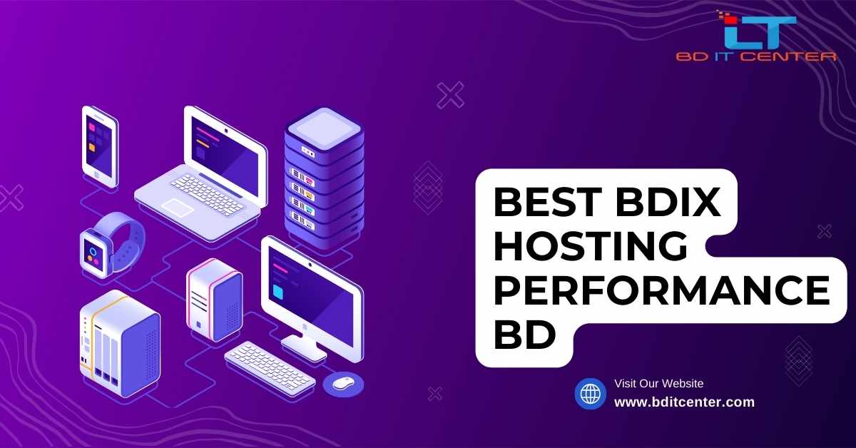 Best BDIX Hosting Performance BD: Boost Your Website Speed with BD IT CENTER