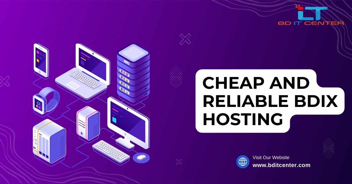 Cheap and Reliable BDIX Hosting in Bangladesh | Best BD IT CENTER Services