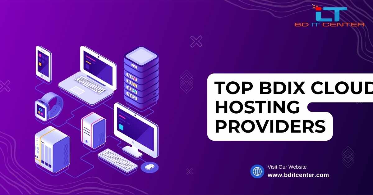 Top BDIX Cloud Hosting Providers in Bangladesh – Best BDIX Hosting by BD IT CENTER