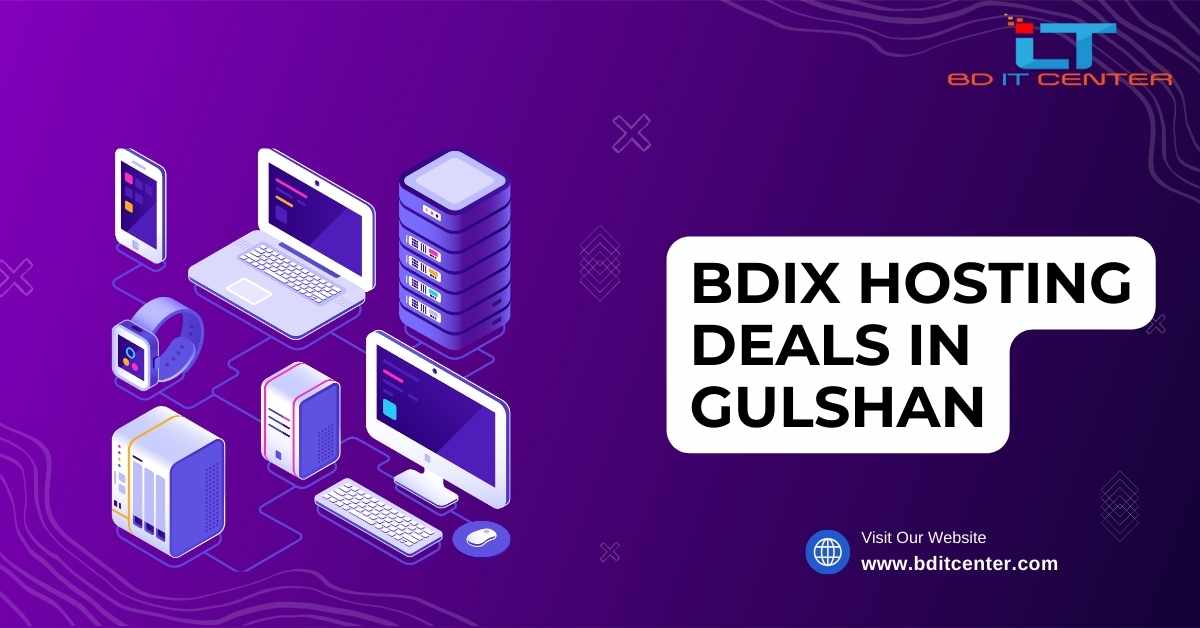 BDIX Hosting Deals in Gulshan | Best BDIX Hosting Provider in Bangladesh - BD IT CENTER